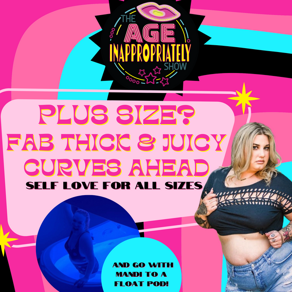 Plus Size? Fab Thick & Juicy Curves Ahead - Self Love for All Sizes - And Self Care in a Float Pod!