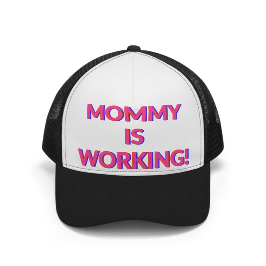 Mommy is Working! Mesh Trucker Hat