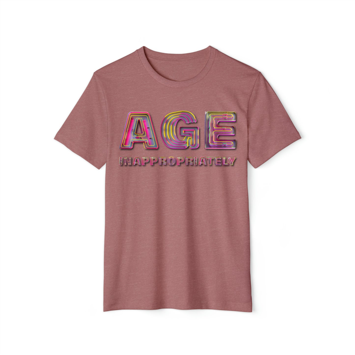 Age Inappropriately Unisex Recycled Organic T-Shirt