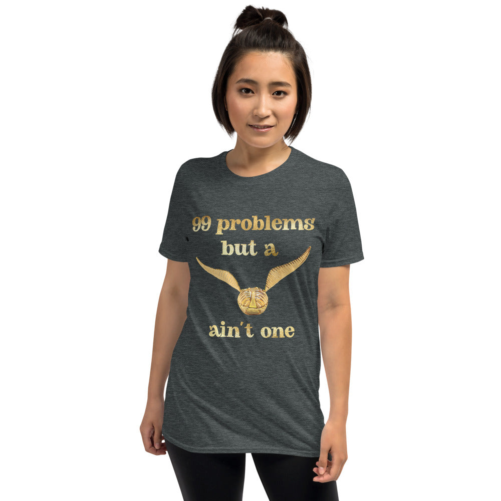 99 problems but a snitch ain't one - Potter inspired Unisex T-Shirt