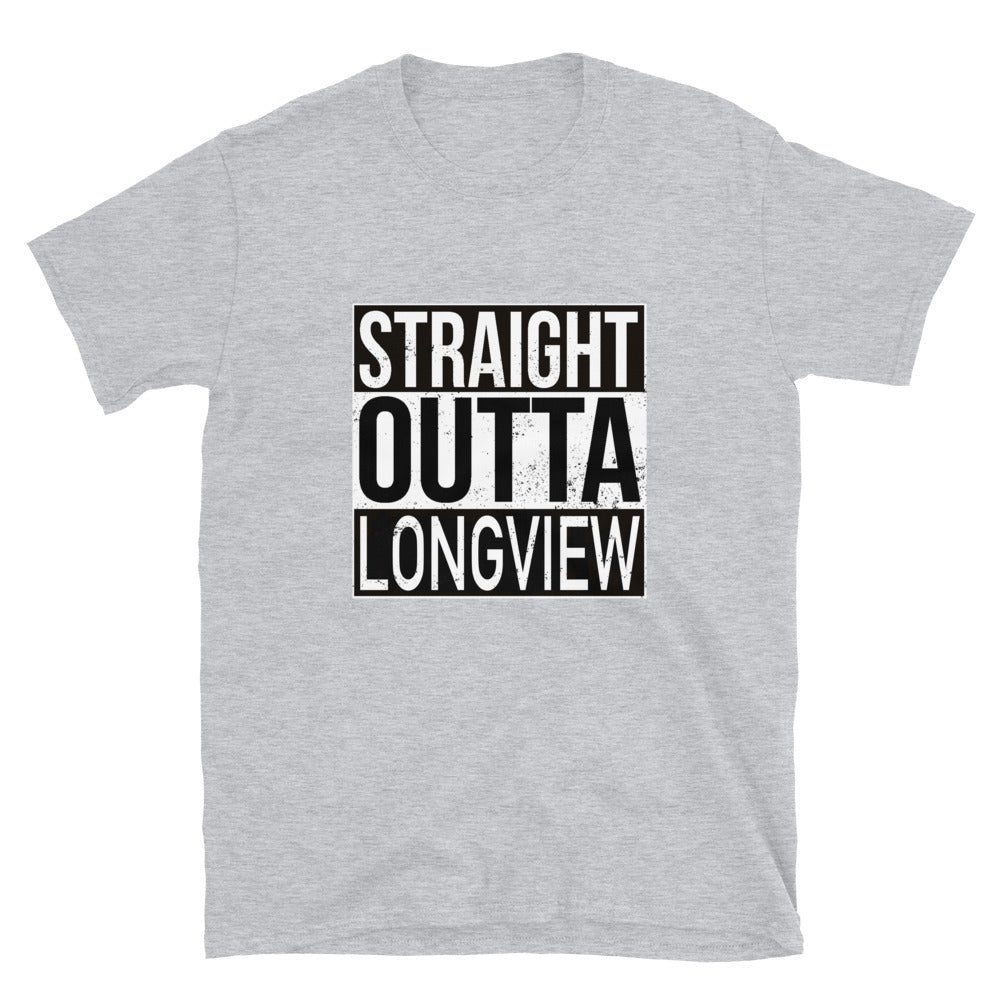Straight Outta Longview Unisex T-Shirt